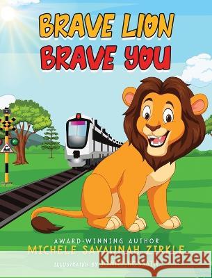 Brave Lion. Brave You. Michele Savaunah Zirkle Jonny Hossain 9781646493197 Year of the Book Press - książka