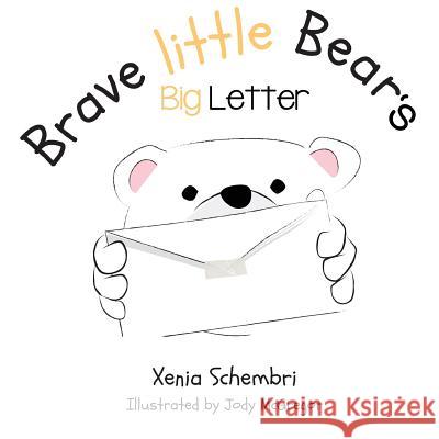 Brave Little Bear's Big Letter Xenia Schembri Jody McGregor 9780648088882 Ocean Reeve Publishing - książka