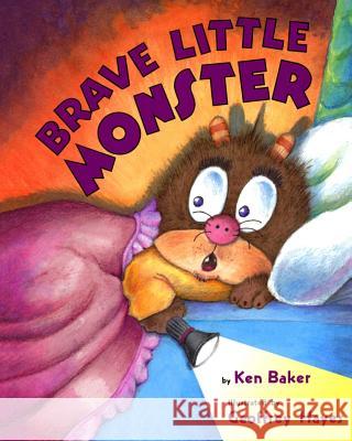Brave Little Monster Geoffrey Hayes Ken Baker 9781502524546 Createspace Independent Publishing Platform - książka