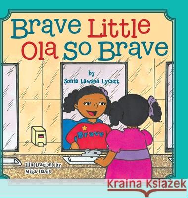 Brave Little Ola So Brave Sonia Lawso Mika Davis 9781524549176 Xlibris Us - książka