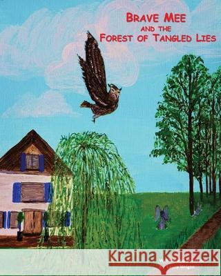 Brave Mee and the Forest of Tangled Lies: Forest of Tangled Lies Wright, Laura 9781087900643 Laura Lynn Wright - książka