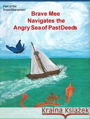 Brave Mee Navigates the Angry Sea of Past Deeds: Angry Sea of Past Deeds Laura Wright Laura Wright 9781087975290 Laura Lynn Wright - książka