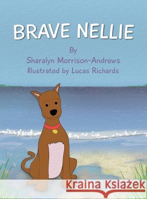Brave Nellie Sharalyn Morrison-Andrews Lucas Richards 9780996288903 Sharalyn Morrison-Andrews - książka
