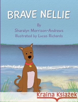 Brave Nellie Sharalyn Morrison-Andrews Lucas Richards 9780996288910 Sharalyn Morrison-Andrews - książka