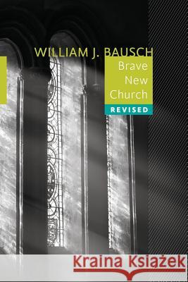 Brave New Church William J. Bausch 9781940414096 Clear Faith Publishing LLC - książka