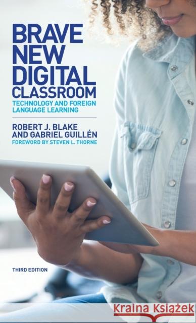 Brave New Digital Classroom: Technology and Foreign Language Learning Blake, Robert J. 9781626167391 Georgetown University Press - książka