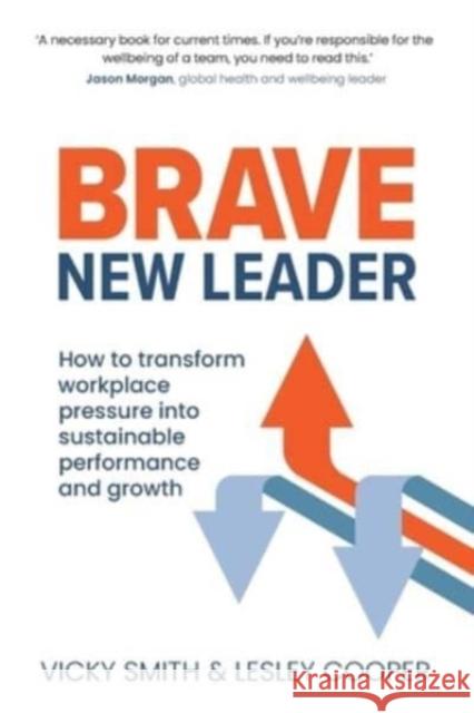 Brave New Leader: How To Transform Workplace Pressure into Sustainable Performance and Growth Lesley Cooper 9781912300686 Right Book Press - książka