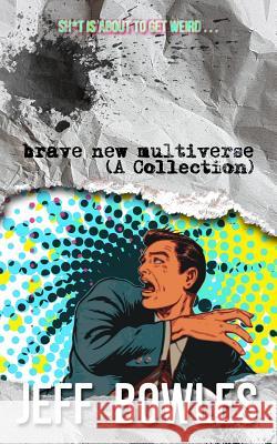 Brave New Multiverse (A Collection) Steiner, Pat R. 9781986210515 Createspace Independent Publishing Platform - książka