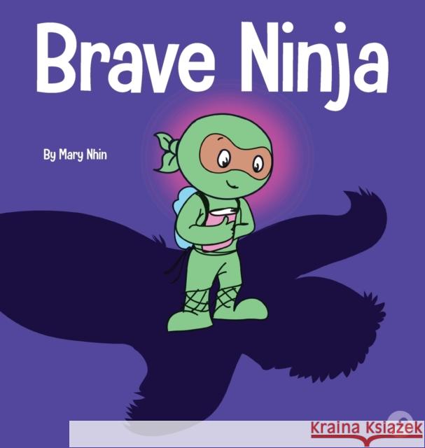 Brave Ninja: A Children's Book About Courage Mary Nhin Grow Gri 9781953399670 Grow Grit Press LLC - książka