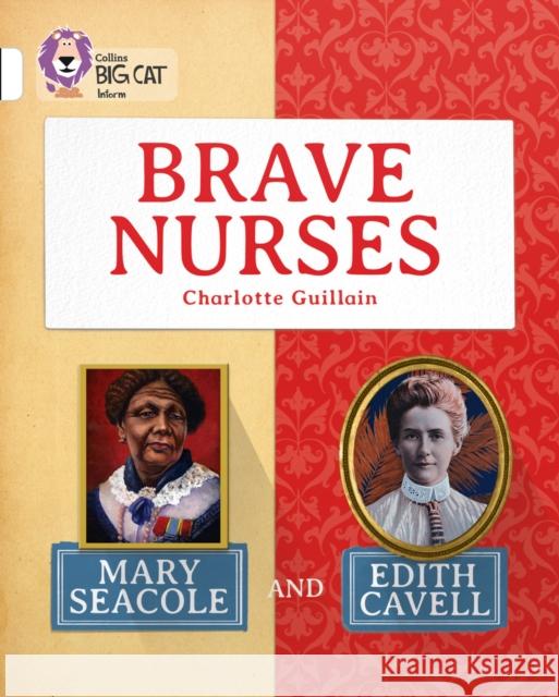 Brave Nurses: Mary Seacole and Edith Cavell: Band 10/White Guillain, Charlotte 9780007591244 HarperCollins Publishers - książka
