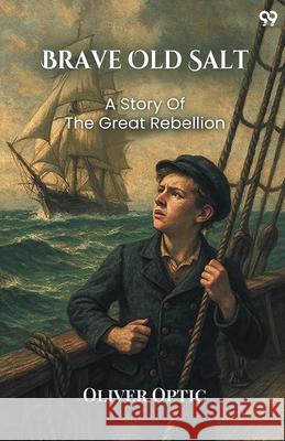 Brave Old Salt A Story of the Great Rebellion Oliver Optic 9789371136945 Double 9 Books - książka