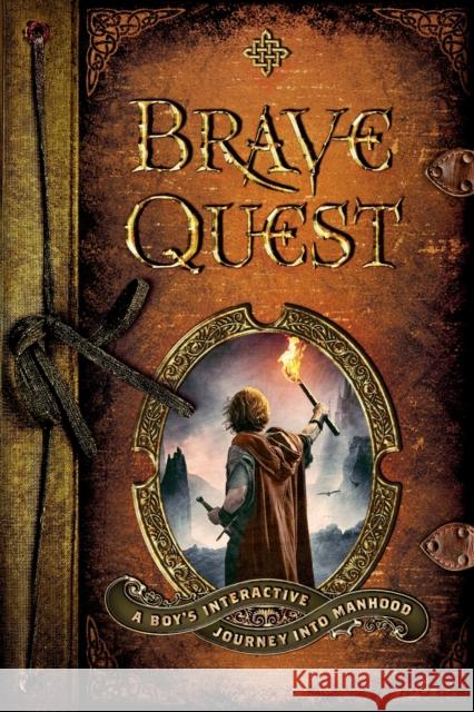 Brave Quest: A Boy's Interactive Journey Into Manhood Dean Briggs 9780800762759 Chosen Books - książka