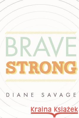 Brave Strong Diane Savage Lauren Vandemore 9781490503837 Createspace - książka