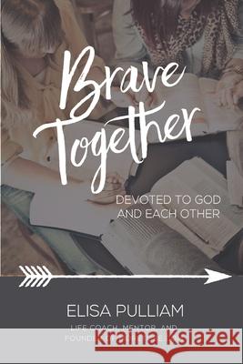 Brave Together: A Conversation Starter for Cultivating Biblical Mentoring Relationships Elisa Pulliam 9781979927536 Createspace Independent Publishing Platform - książka