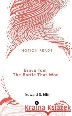 Brave Tom The Battle That Won Cyrus Townsend 9781648500985 Notion Press - książka