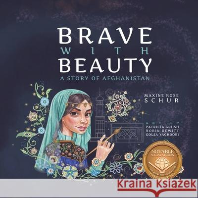 Brave with Beauty: A Story of Afghanistan Maxine Rose Schur, Patricia Dewitt-Grush, Robin DeWitt 9781949528961 Yali Publishing LLC - książka