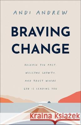 Braving Change Andi Andrew 9781540903853 Baker Books - książka