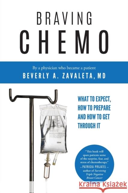 Braving Chemo: What to Expect, How to Prepare and How to Get Through I Beverly Zavaleta 9781733456500 Sugar Plum Press, LLC - książka