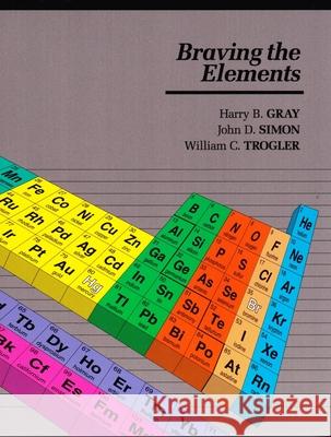 Braving The Elements Harry B. Gary Harry B. Gray William C. Trogler 9780935702347 University Science Books - książka