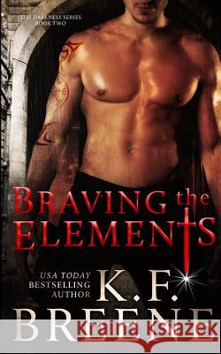 Braving the Elements (Darkness, 2) K. F. Breene 9781497310612 Createspace - książka