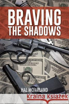 Braving the Shadows Hal McFarland 9781496913029 Authorhouse - książka