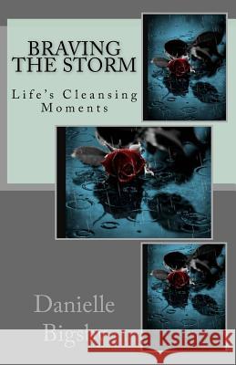 Braving the Storm: Life's Cleansing Moments Danielle Bigsby 9780692622940 Royal 4 Publishing Presents - książka