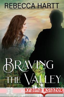 Braving the Valley: Christian Romantic Suspense Rebecca Hartt   9781644573334 Rise Up Publications - książka