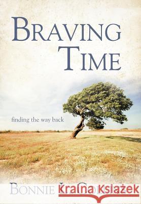 Braving Time: Finding the Way Back Collins, Bonnie L. 9781452556390 Balboa Press - książka
