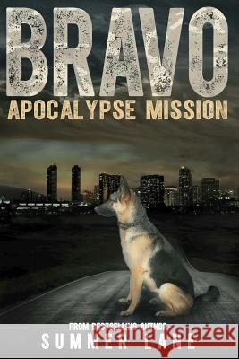 Bravo: Apocalypse Mission Summer Lane 9781530916740 Createspace Independent Publishing Platform - książka