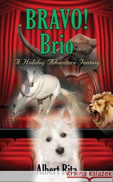 Bravo! Brio: A Holiday Adventure-Fantasy Albert Rita 9781644384411 Booklocker.com - książka