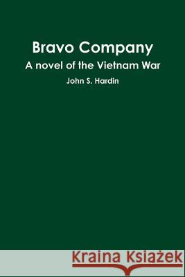 Bravo Company A novel of the Vietnam War Hardin, John S. 9781300938453 Lulu.com - książka