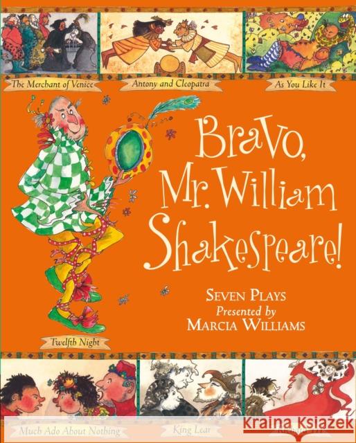 Bravo, Mr William Shakespeare!: See Seven of Shakespeare's Plays Brought to Life! Marcia Williams 9781406323351 Walker Books Ltd - książka