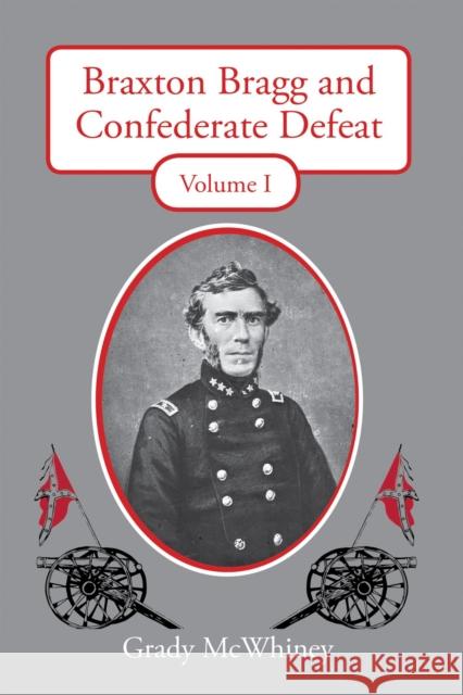 Braxton Bragg and Confederate Defeat: Volume 1volume 1 McWhiney, Grady 9780817359140 University Alabama Press - książka