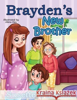 Brayden's New Brother Abira Das Susette Williams 9781520553115 Independently Published - książka