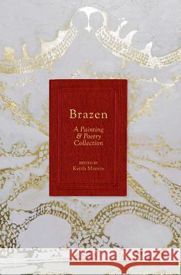 Brazen: A Painting & Poetry Collection Keith Martin Kimberly Brooks 9780999315330 Griffith Moon Publishing - książka