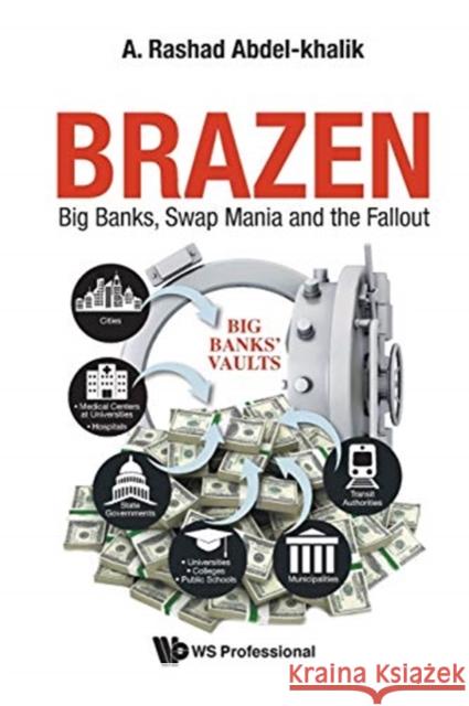 Brazen: Big Banks, Swap Mania and the Fallout A. Rashad Abdel-Khalik 9789811203121 Ws Professional - książka