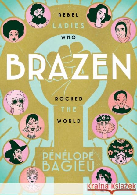 Brazen: Rebel Ladies Who Rocked the World Penelope Bagieu Penelope Bagieu 9781626728691 Roaring Brook Press - książka