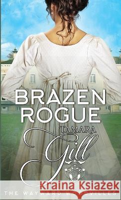 Brazen Rogue Tamara Gill 9780645725780 Tamara Gill - książka