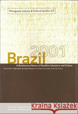 Brazil 2001: A Revisionary History of Brazilian Literature and Culture Joao Cezar De Castro Rocha 9781933227030 Tagus - książka