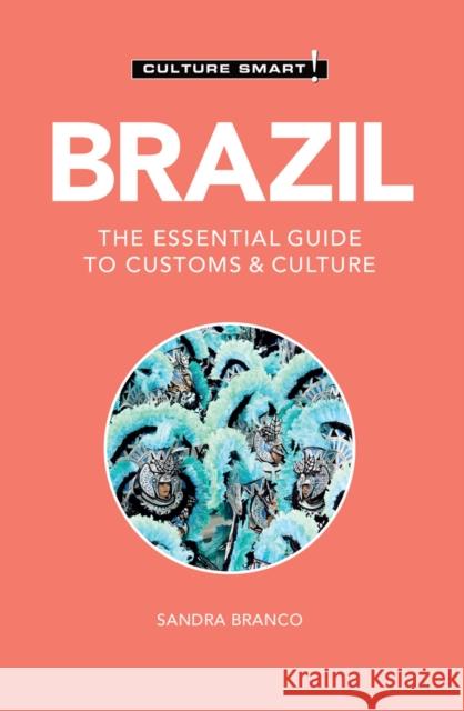 Brazil - Culture Smart: The Essential Guide to Customs & Culture Sandra Branco 9781787023390 Kuperard - książka