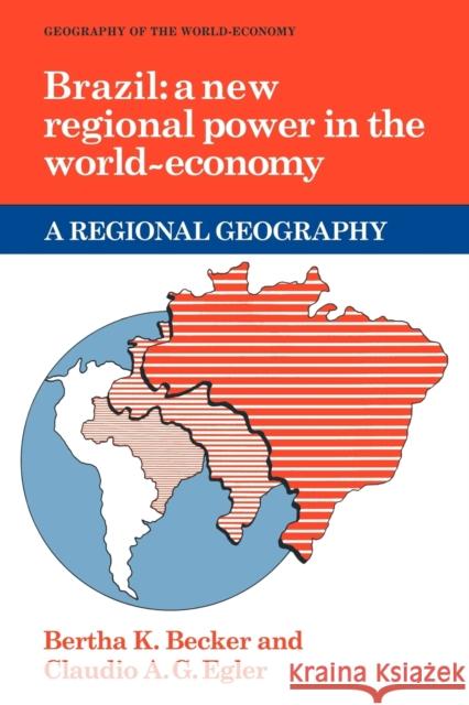 Brazil: A New Regional Power in the World Economy Becker, Bertha K. 9780521379052 Cambridge University Press - książka