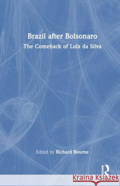 Brazil after Bolsonaro: The Comeback of Lula da Silva Richard Bourne 9781032523316 Taylor & Francis Ltd - książka