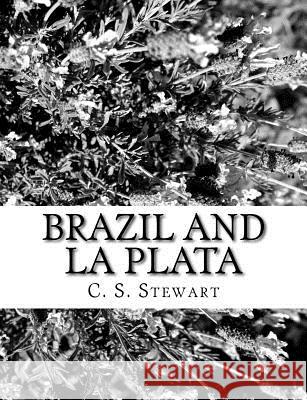 Brazil and La Plata C. S. Stewart 9781979444996 Createspace Independent Publishing Platform - książka