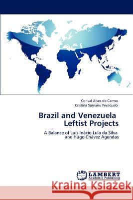 Brazil and Venezuela Leftist Projects Corival Alves do Carmo Cristina Soreanu Pecequilo  9783846588307 LAP Lambert Academic Publishing AG & Co KG - książka