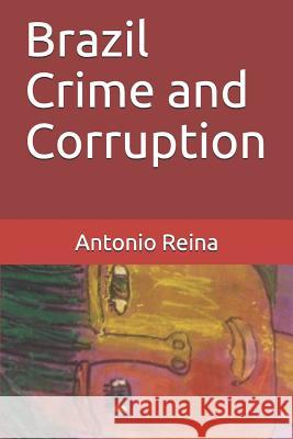 Brazil Crime and Corruption Antonio Reina 9781731231499 Independently Published - książka
