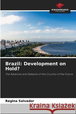 Brazil: Development on Hold? Salvador, Regina 9786209596148 Our Knowledge Publishing - książka