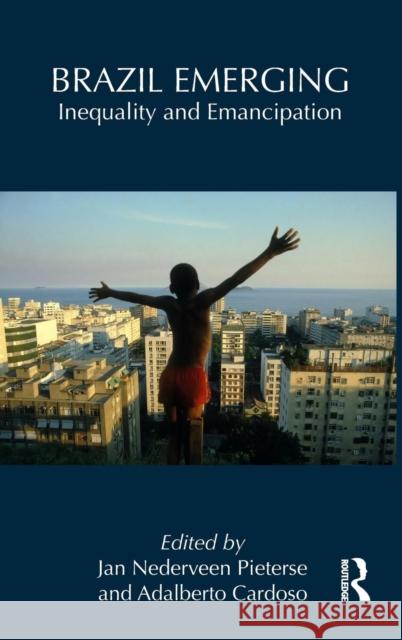 Brazil Emerging: Inequality and Emancipation Nederveen Pieterse, Jan 9780415837040 Routledge - książka