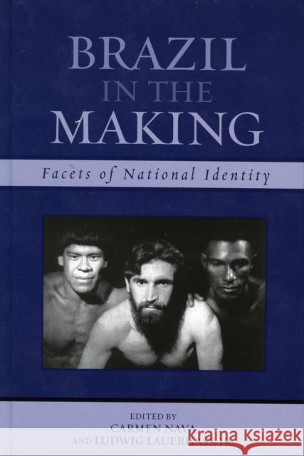 Brazil in the Making: Facets of National Identity Nava, Carmen 9780742537569 Rowman & Littlefield Publishers - książka