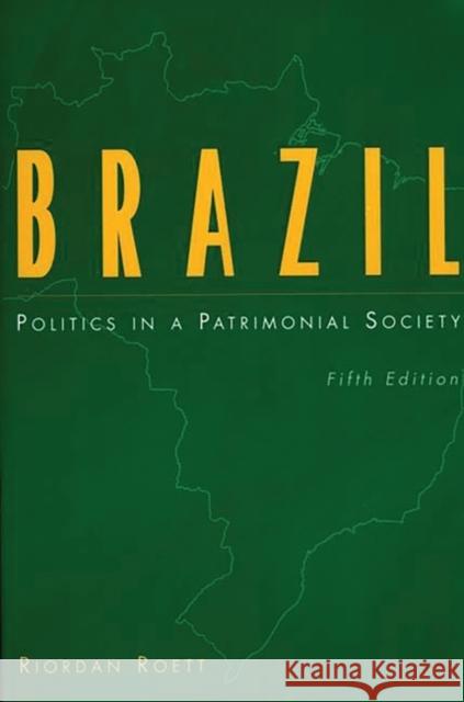 Brazil: Politics in a Patrimonial Society Fifth Edition Roett, Riordan 9780275958992 Praeger Publishers - książka