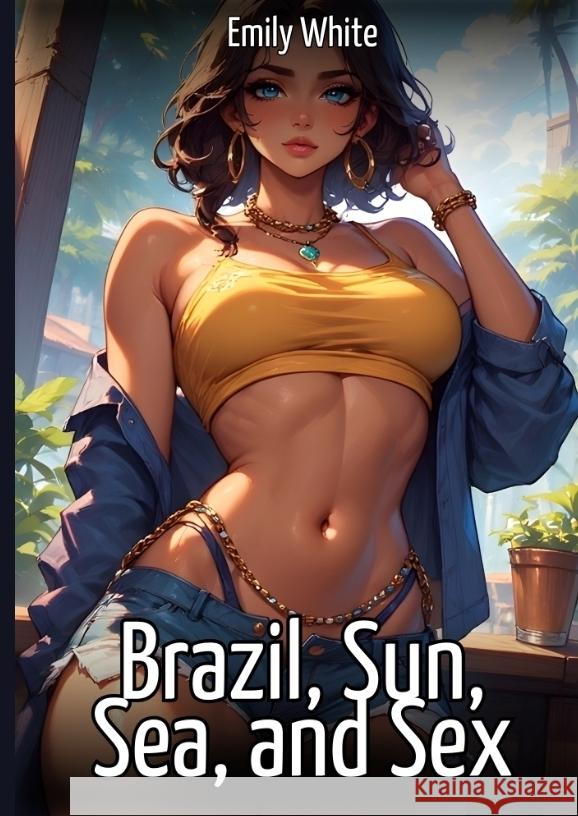 Brazil, Sun, Sea, and Sex White, Emily 9783384776976 Emily White - książka